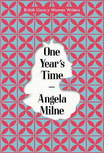 One Year's Time by Angela Milne (British Library Women Writers) – Stuck in  a Book